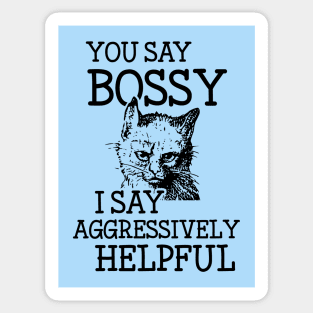 Bossy Cat is Aggressively Helpful Snarky Attitude Design Sticker
